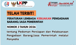 LKPP Terbitkan Peraturan Nomor 3 Tahun 2026 tentang Pedoman Persiapan dan Pelaksanaan Pengadaan Barang/Jasa Pemerintah Melalui Penyedia